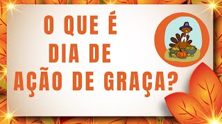 O que é Ação de Graça Ação de Graça é um sueto celebrado [upl. by Eecyal]