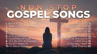 Non Stop Gospel Songs for Worship 🙏 8 Hours of Praise and Worship [upl. by Anelhtak300]