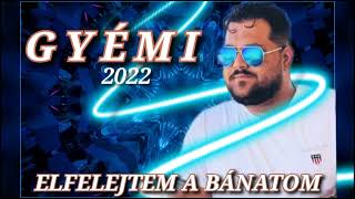 Gyémi 2022  Elfelejtem a bánatom🔥 [upl. by Aeneg141]