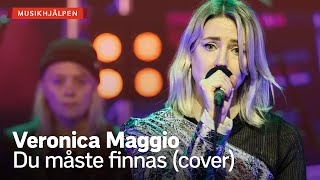 Veronica Maggio  Du måste finnas Helen Sjöholm cover  Musikhjälpen 2020 [upl. by Koral]