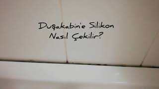 DUŞAKABİNE SİLİKON NASIL ÇEKİLİR [upl. by Clemens853]