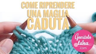 COME RACCOGLIERE LE MAGLIE CADUTE  correggere gli errori del lavoro a maglia [upl. by Daria]