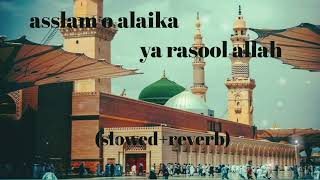 asslam o alaika ya rasool allah slowedreverb Naatshariff [upl. by Assen]