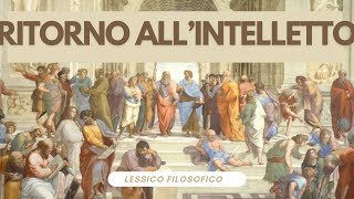 Lessico filosofico ritorno all’intelletto [upl. by Athiste]