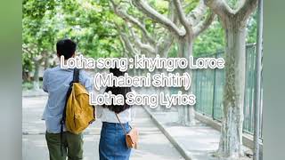 Lotha Song khyingro LoroeMhabeni Shitiri Lotha Song Lyrics [upl. by Enohsal497]