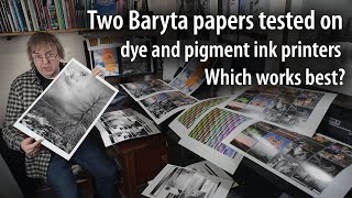 Testing two Baryta photo papers  Dye ink vs Pigment ink  why choose one paper over the other [upl. by Tyrone988]