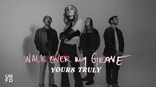 Yours Truly  Walk Over My Grave Official Music Video [upl. by Gael]