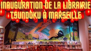 Inauguration de la LIBRAIRIE TSUNDOKU à Marseille  DES TONNES DE MANGAS [upl. by Hennebery389]