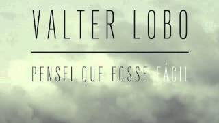 Valter Lobo  Pensei que fosse fácil  quotInverno EPquot e quotNovos Talentos Fnac 2012quot [upl. by Ikiv]