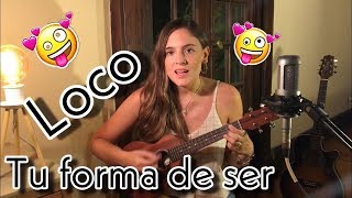 Loco Tu Forma de Ser  Los Auténticos Decadentes Mica Amatti Ukelele Cover [upl. by Nodnarb]