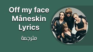 OFF MY FACEMÅNESKIN مترجمة [upl. by Judsen]