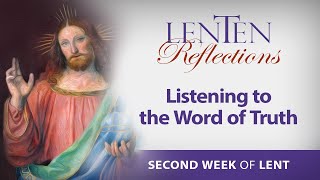 LENTEN REFLECTIONS 2024  SECOND WEEK OF LENT LISTENING TO THE WORD OF TRUTH [upl. by Airdnaid706]