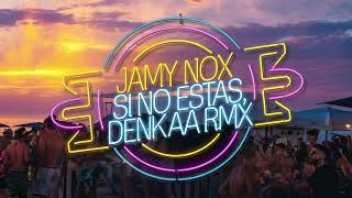 Jamy Nox  Si No Estas  Denkaa Remix [upl. by Alletse]