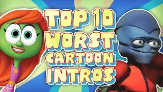 Top 10 WORST Cartoon Intros [upl. by Gram]