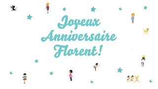 ♫ Joyeux Anniversaire Florent ♫ [upl. by Seldan]