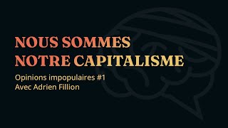 17 Le capitalisme a changé notre manière de penser lentreprise  avec Adrien Fillon [upl. by Aligna]