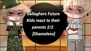 Gallaghers Future Kids react to their parents 22 Shameless Original 🇬🇧🇮🇹 [upl. by Adin746]