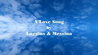 A Love Song by Loggins amp Messina [upl. by Eillim]