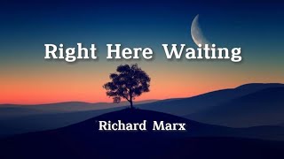 Right Here Waiting  Richard Marx Lyrics [upl. by Esiole]