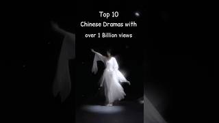 Top 10 Chinese Dramas with over 1 Billion views cdrama [upl. by Lindemann]