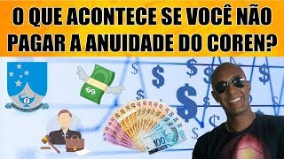 O QUE ACONTECE SE VOCÊ NÃO PAGAR A ANUIDADE DO COREN [upl. by Eeryk]