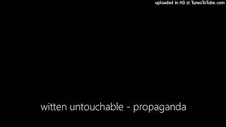 witten untouchable  propaganda [upl. by Yrot]