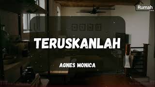 Agnes Monica  Teruskanlah Rumah Lirik [upl. by Nnaed]