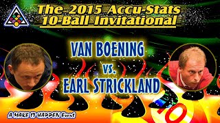 SHANE VAN BOENING vs EARL STRICKLAND  2015 quotMakeItHappenquot 10Ball Invitational [upl. by Annohs557]