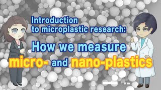 Introduction to microplastic research How we measure micro and nanoplastics [upl. by Ettereve]