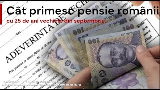 Cât primesc pensie românii cu 25 de ani vechime din septembrie [upl. by Estelle]