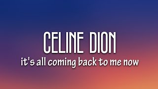 Céline Dion  Its All Coming Back to Me Now Lyrics [upl. by Brink]