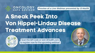 A Webinar Sneak Peek Von HippelLindau Disease Treatment Advances With Eric Jonasch MD [upl. by Oetam844]