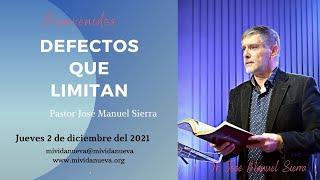 Defectos que limitan  Pastor José Manuel Sierra [upl. by Horatia550]