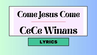 Come Jesus Come CeCe Winans Lyric Video [upl. by Farrand]