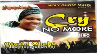 Oluchi Okeke Cry No more [upl. by Callahan]