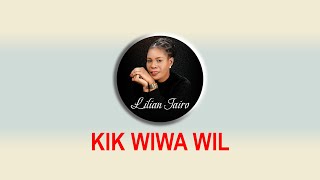 Lilian Jairo  Kik Wiwa Wil Lyric Videosms 👉 skiza 6987584 to 811 [upl. by Annairba]