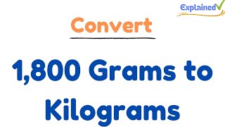 How to Convert 1800 Grams to Kilograms 1800g to kg [upl. by Columbyne427]