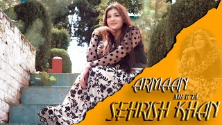 Pashto New Song  ARMAAN ME E TA  Sehrish Khan  Sehrish Khan OFFICIAL Video  2024  4k [upl. by Oiromed]