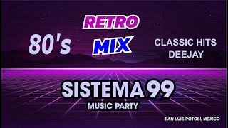 Retro Mix 80s Classic Hits  SISTEMA 99 MUSIC PARTY  DEEJAY [upl. by Adnylam]