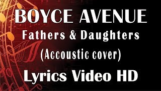 Fathers amp Daughters  Boyce Avenue piano acoustic cover Video Lyrics [upl. by Eterg]