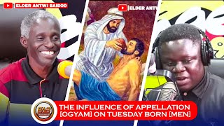 THE INFLUENCE OF APPELLATION  OGYAM  ON TUESDAY BORN  MEN [upl. by Eidde]