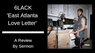 6LACK  East Atlanta Love Letter REVIEW [upl. by Tnomad]