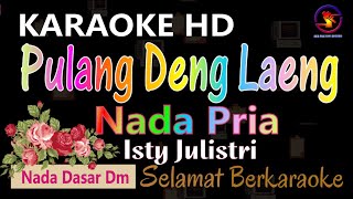 Karaoke Pulang Deng Laeng  Isty Julistri Ver EPR  Nada Pria Dm  HD  Karaoke Manado [upl. by Mayram]