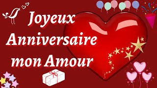 JOYEUX ANNIVERSAIRE MON AMOUR ❤  Bonne Anniversaire [upl. by Annirac314]