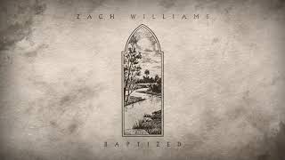 Zach Williams  Baptized Official Audio [upl. by Grunenwald]