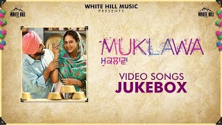 MUKLAWA Full Album Jukebox Ammy Virk  Sonam Bajwa  Running Successfully  Ishtar Punjabi [upl. by Mlohsihc]