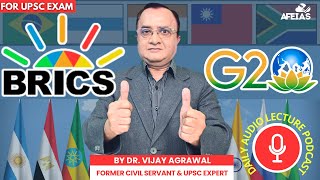 BRICS AND G20  Dr Vijay Agrawal  UPSC CIVIL SERVICES  AFE IAS DAILY LECTURE PODCAST [upl. by Alakim961]