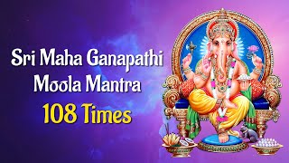 Sri Maha Ganapathi Moola Mantra 108 Times  Chants for Good Luck Success amp Prosperity  Mool Mantra [upl. by Asilanom]