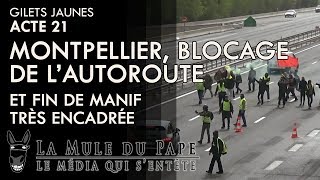 Gilets Jaunes Acte 21  Montpellier blocage de lautoroute et fin de manif très encadrée [upl. by Yenolem]