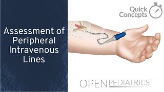 Assessment of Peripheral Intravenous Lines by B Johnson L DelSignore  OPENPediatrics [upl. by Barbette]